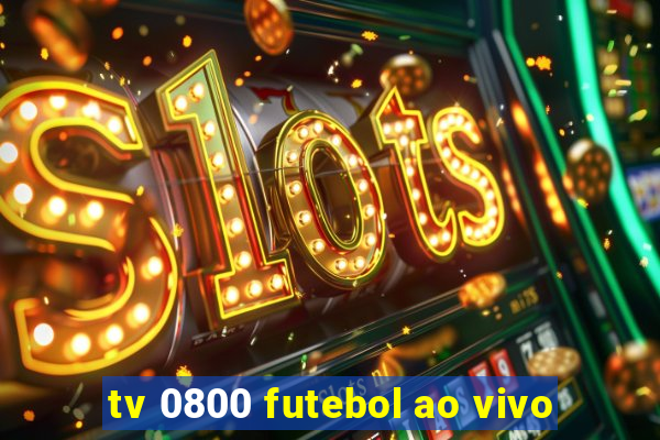 tv 0800 futebol ao vivo